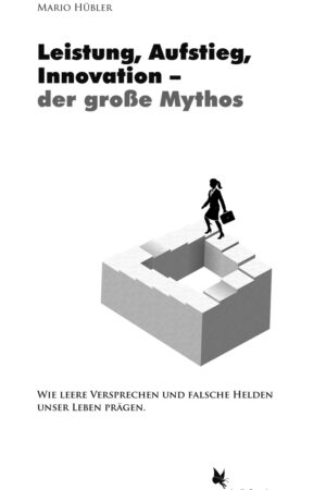 Leistung, Aufstieg, Innovation – der große Mythos