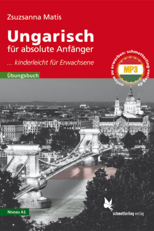 Ungarisch für absolute Anfänger - Übungsbuch - Niveau A1