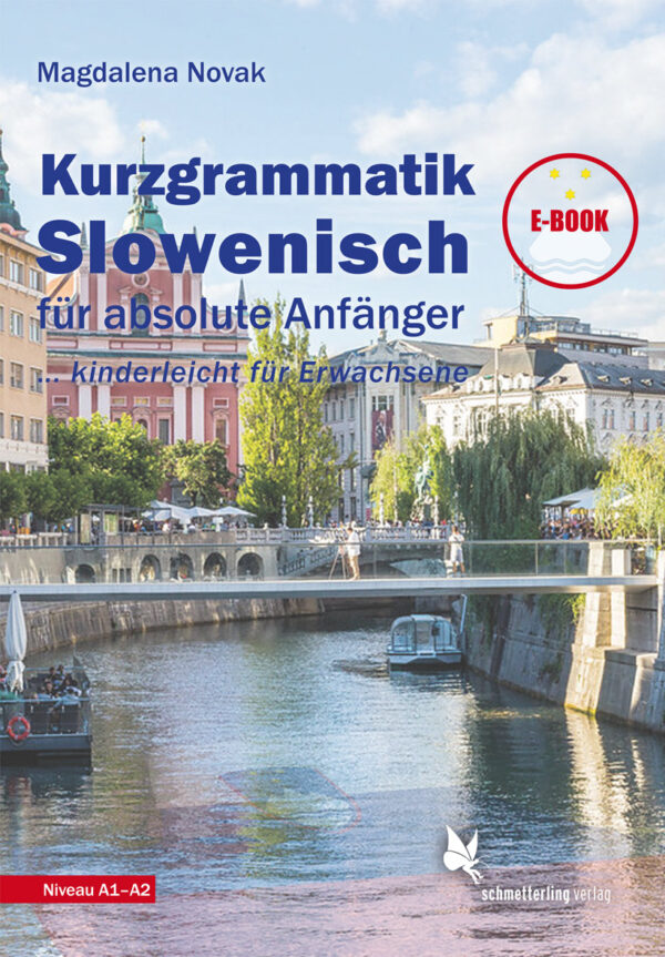 Slowenisch für absolute Anfänger - KURZGRAMMATIK